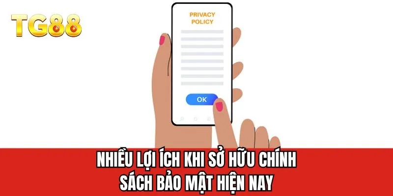 Nhiều lợi ích khi sở hữu chính sách bảo mật hiện nay